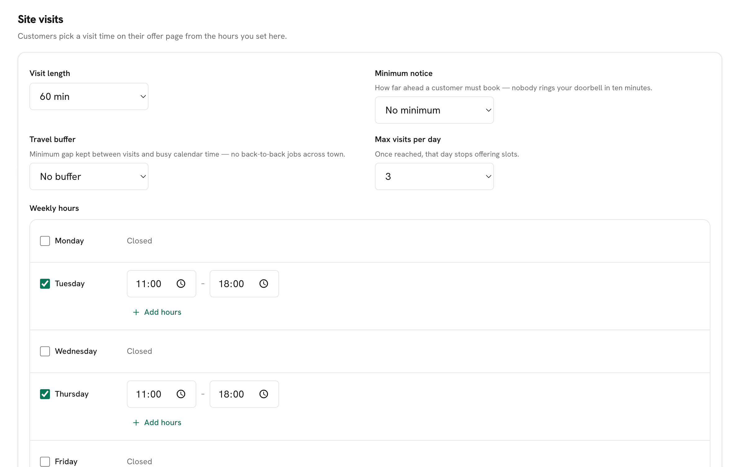 Set your working hours, appointment length, minimum notice, travel buffer, closed dates, and daily visit limit. Customers see only the times you can actually take.